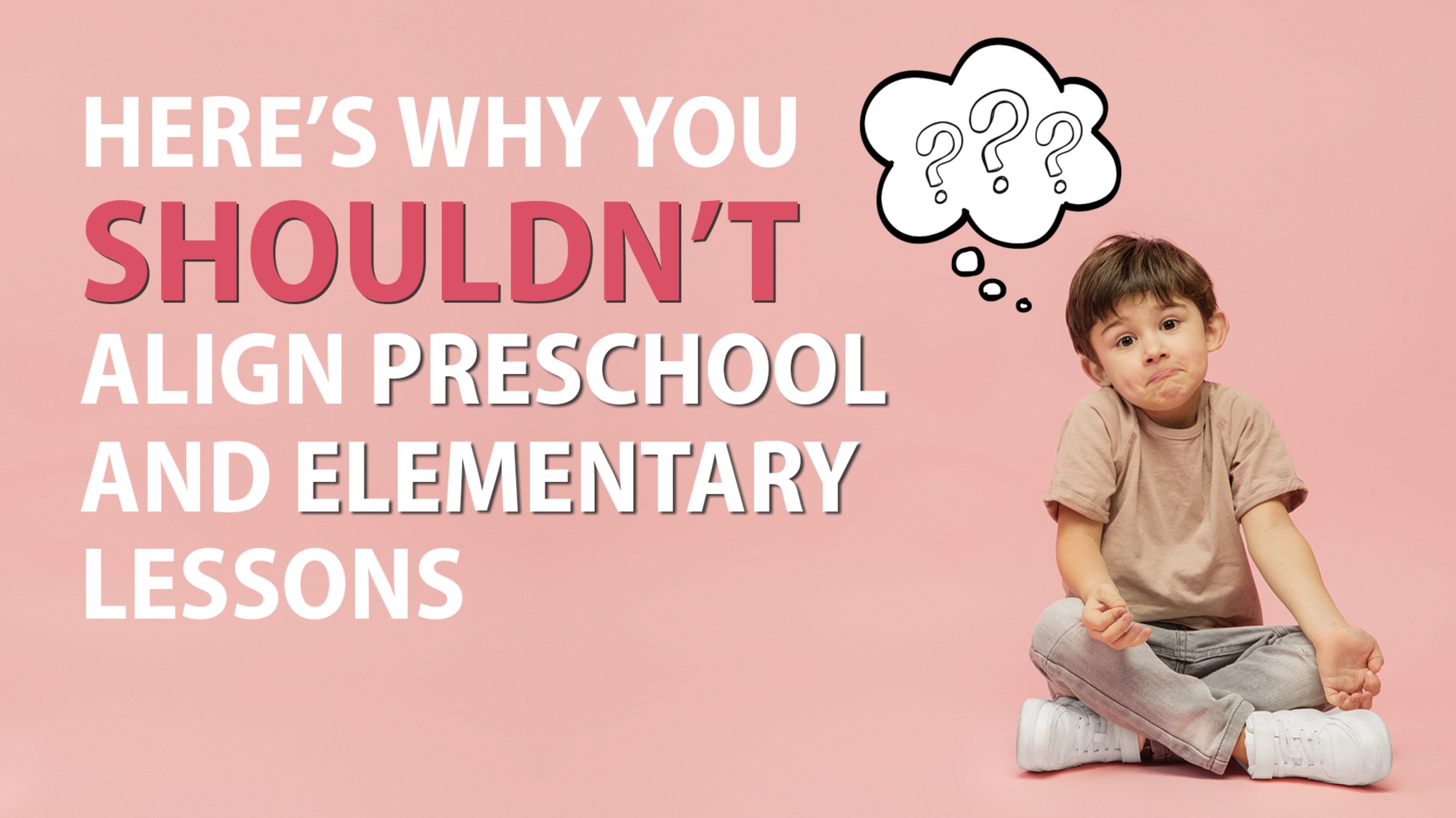 Here's why you shouldn't align preschool and elementary lessons graphic